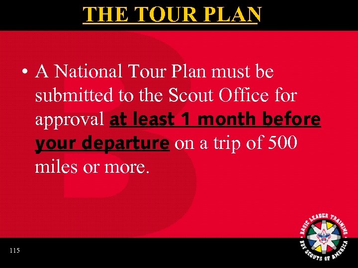 THE TOUR PLAN • A National Tour Plan must be submitted to the Scout