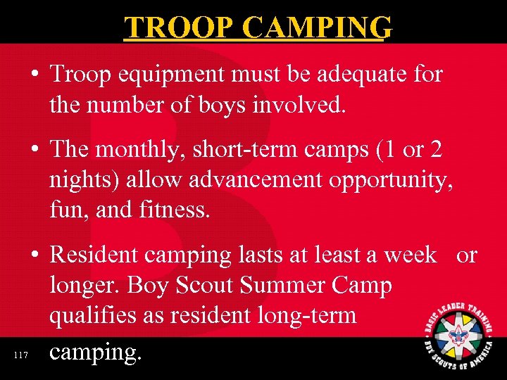TROOP CAMPING • Troop equipment must be adequate for the number of boys involved.