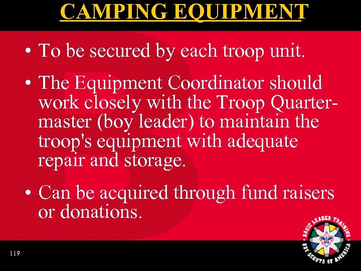 CAMPING EQUIPMENT • To be secured by each troop unit. • The Equipment Coordinator