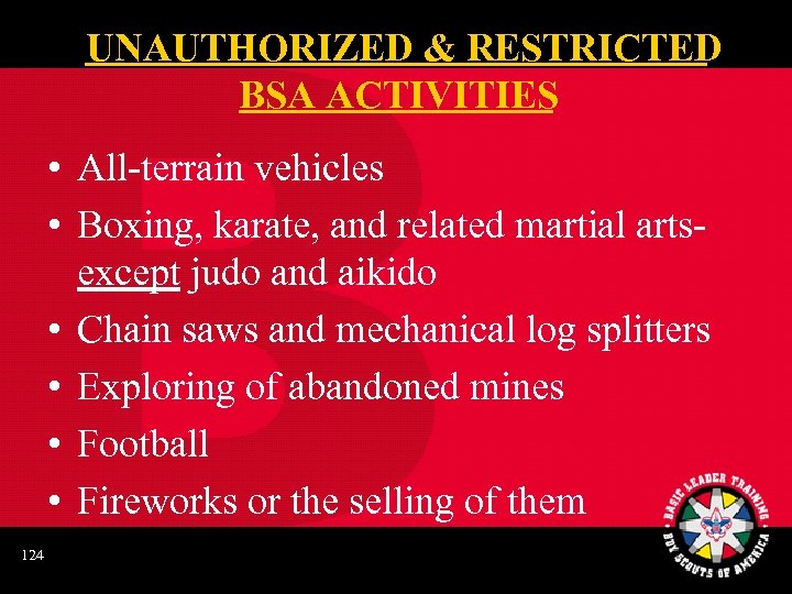 UNAUTHORIZED & RESTRICTED BSA ACTIVITIES • All-terrain vehicles • Boxing, karate, and related martial