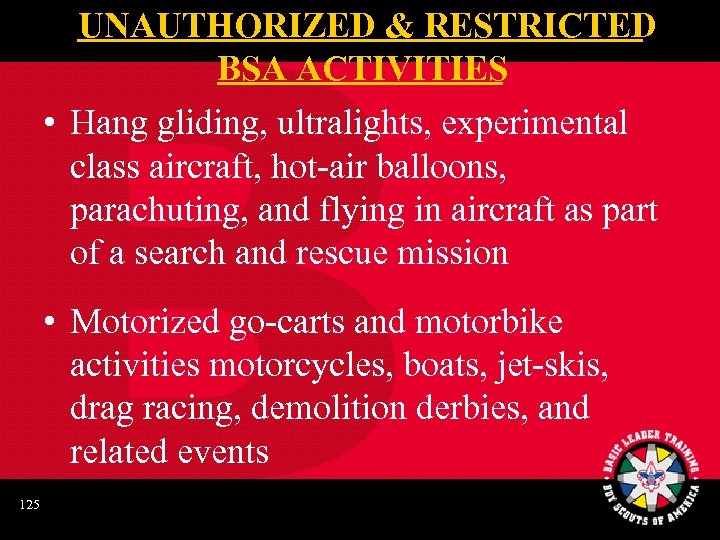 UNAUTHORIZED & RESTRICTED BSA ACTIVITIES • Hang gliding, ultralights, experimental class aircraft, hot-air balloons,