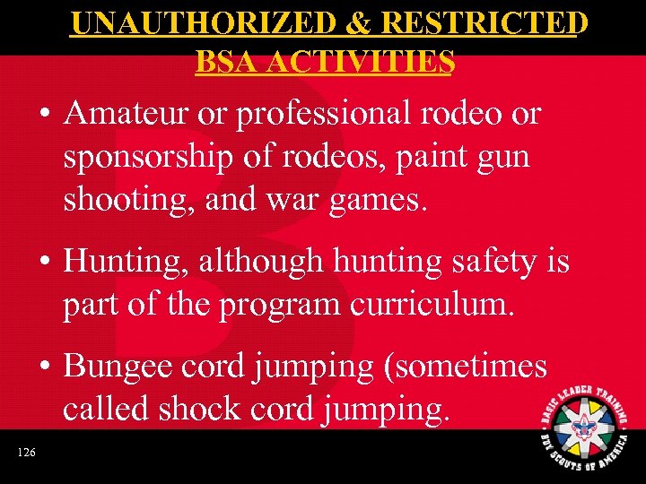 UNAUTHORIZED & RESTRICTED BSA ACTIVITIES • Amateur or professional rodeo or sponsorship of rodeos,
