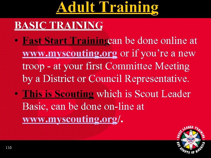 Adult Training BASIC TRAINING • Fast Start Trainingcan be done online at www. myscouting.