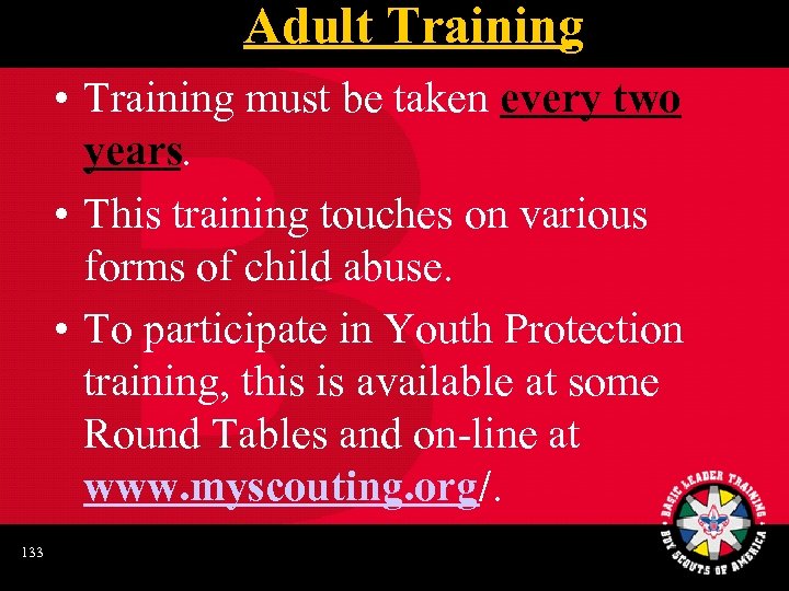 Adult Training • Training must be taken every two years. • This training touches