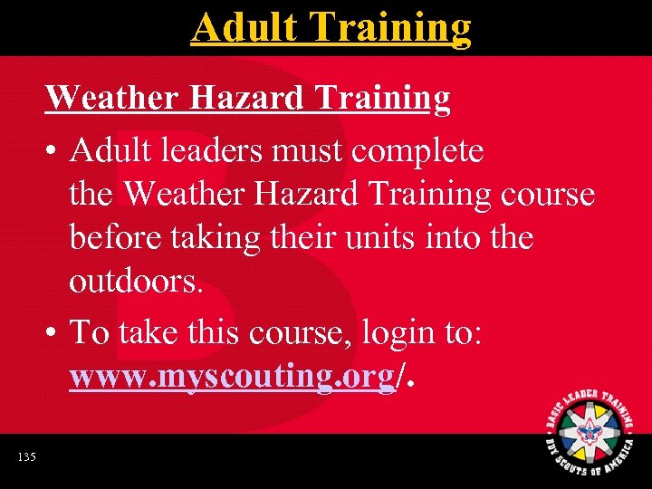 Adult Training Weather Hazard Training • Adult leaders must complete the Weather Hazard Training
