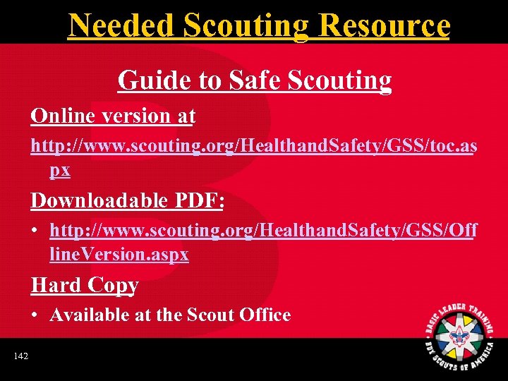 Needed Scouting Resource Guide to Safe Scouting Online version at http: //www. scouting. org/Healthand.