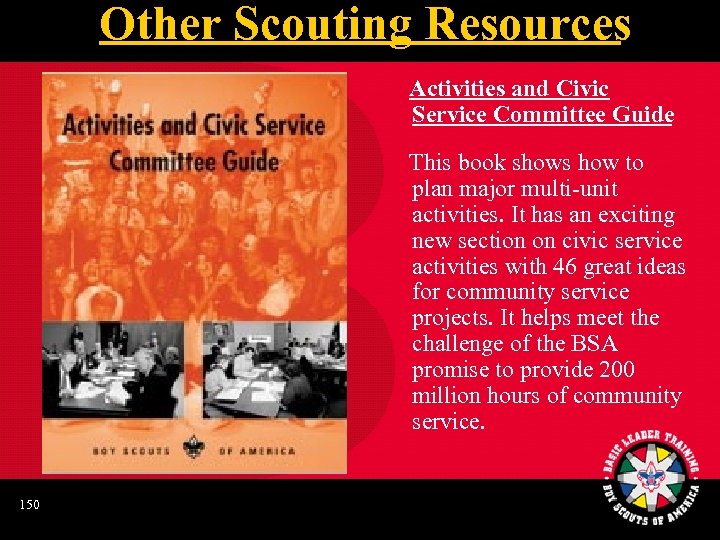 Other Scouting Resources Activities and Civic Service Committee Guide This book shows how to