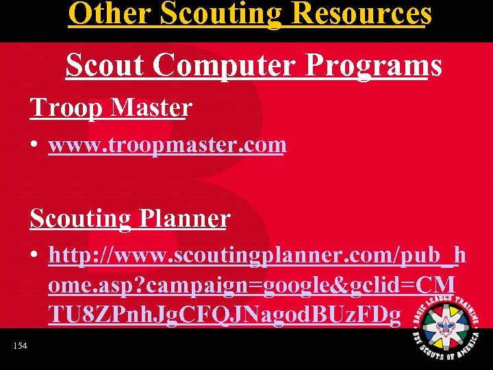 Other Scouting Resources Scout Computer Programs Troop Master • www. troopmaster. com Scouting Planner