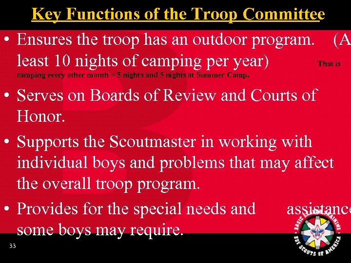 Key Functions of the Troop Committee • Ensures the troop has an outdoor program.