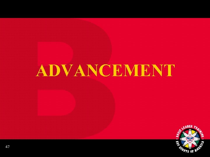 ADVANCEMENT 47 
