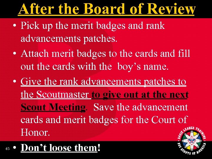 After the Board of Review 63 • Pick up the merit badges and rank