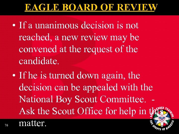 EAGLE BOARD OF REVIEW 76 • If a unanimous decision is not reached, a