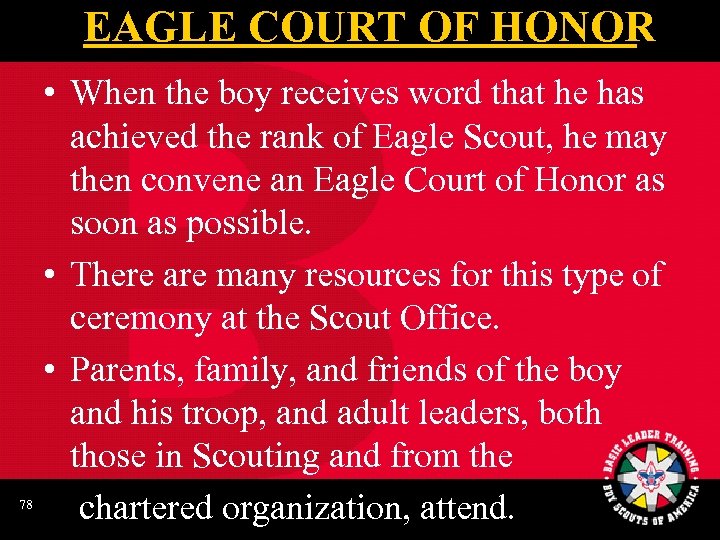 EAGLE COURT OF HONOR 78 • When the boy receives word that he has