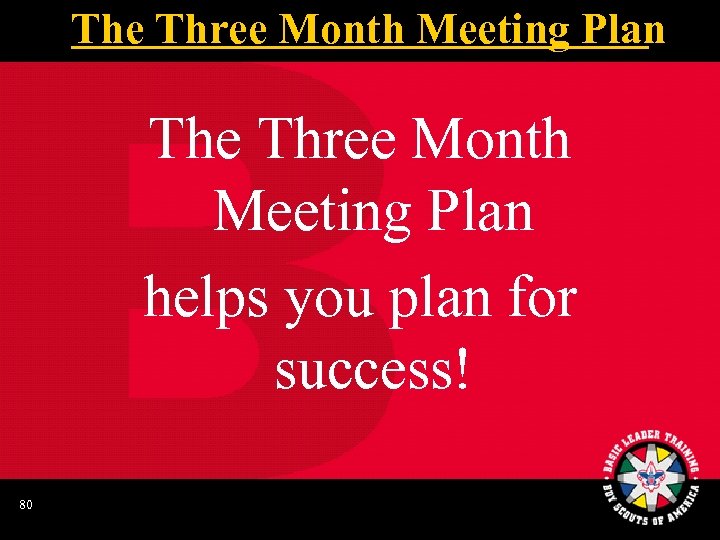 The Three Month Meeting Plan helps you plan for success! 80 