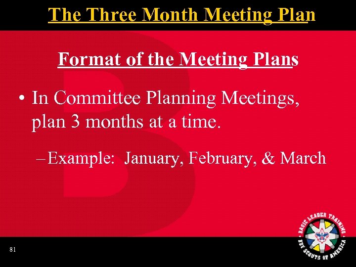 The Three Month Meeting Plan Format of the Meeting Plans • In Committee Planning