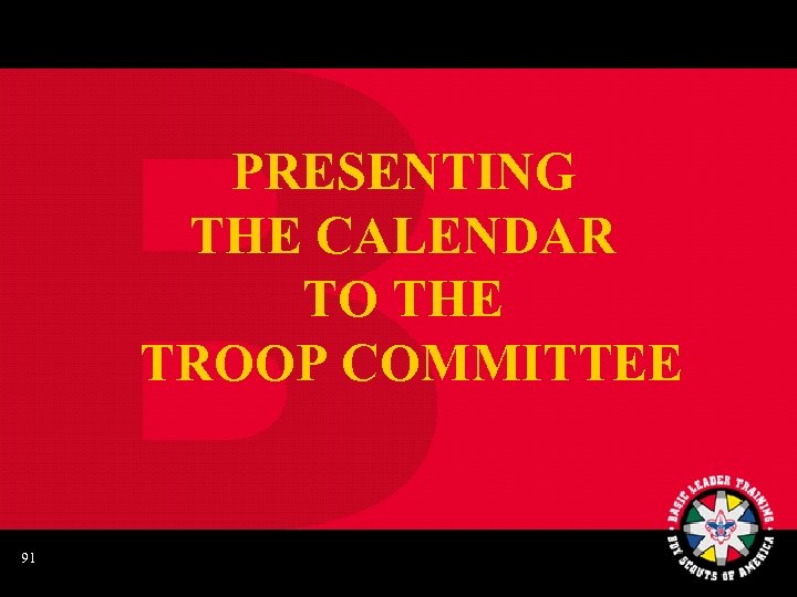 PRESENTING THE CALENDAR TO THE TROOP COMMITTEE 91 
