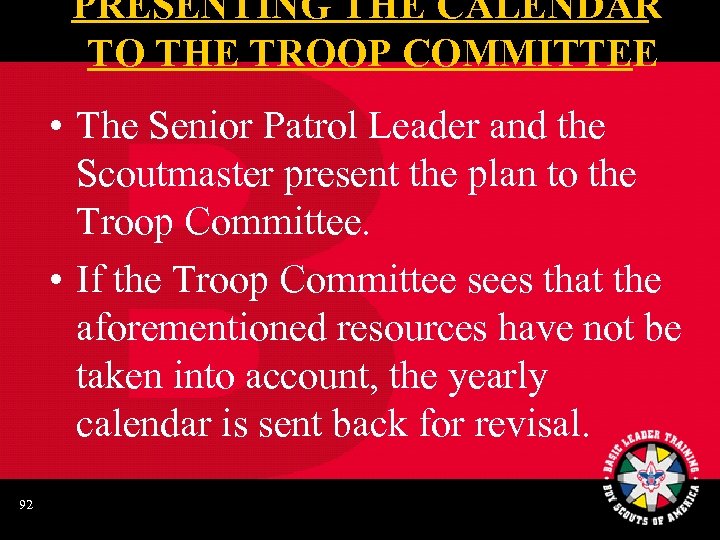 PRESENTING THE CALENDAR TO THE TROOP COMMITTEE • The Senior Patrol Leader and the
