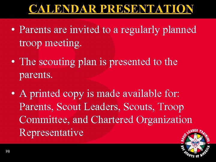 CALENDAR PRESENTATION • Parents are invited to a regularly planned troop meeting. • The