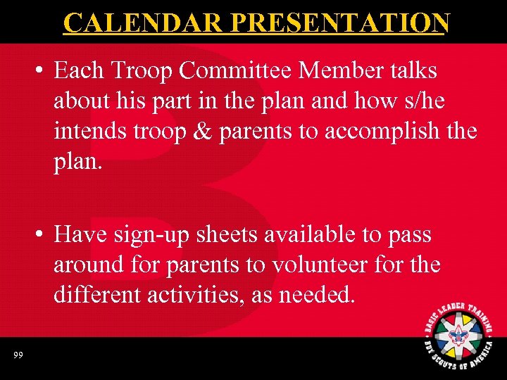 CALENDAR PRESENTATION • Each Troop Committee Member talks about his part in the plan