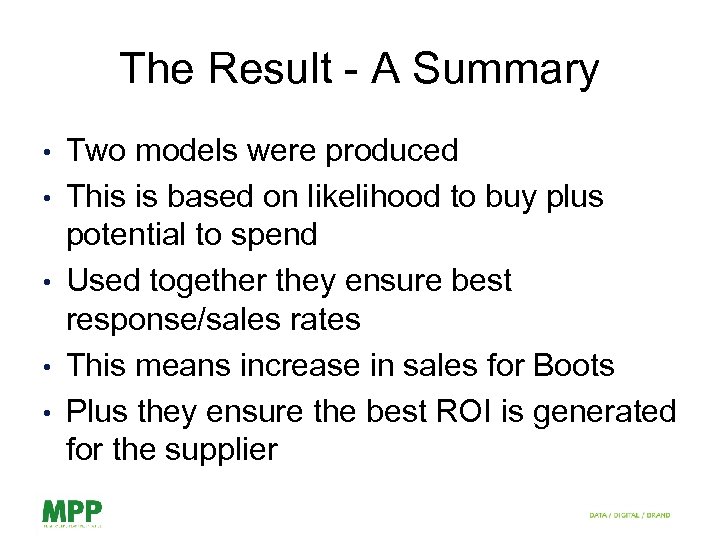 The Result - A Summary • • • Two models were produced This is