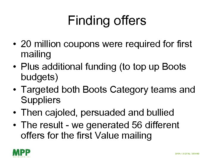 Finding offers • 20 million coupons were required for first mailing • Plus additional