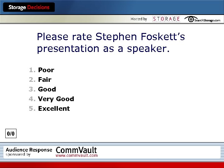 Please rate Stephen Foskett’s presentation as a speaker. 1. 2. 3. 4. 5. 0/0