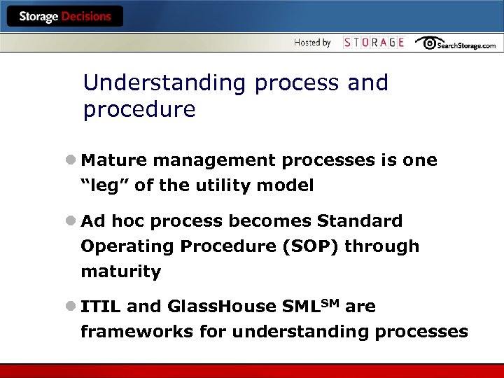 Understanding process and procedure l Mature management processes is one “leg” of the utility