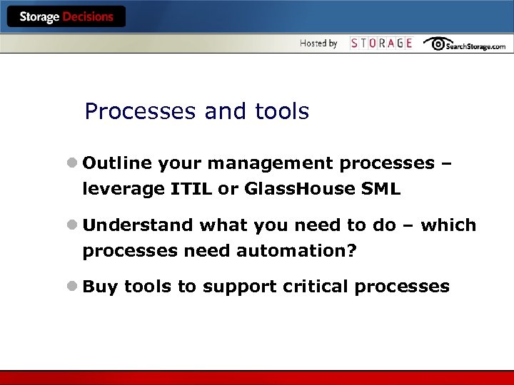 Processes and tools l Outline your management processes – leverage ITIL or Glass. House