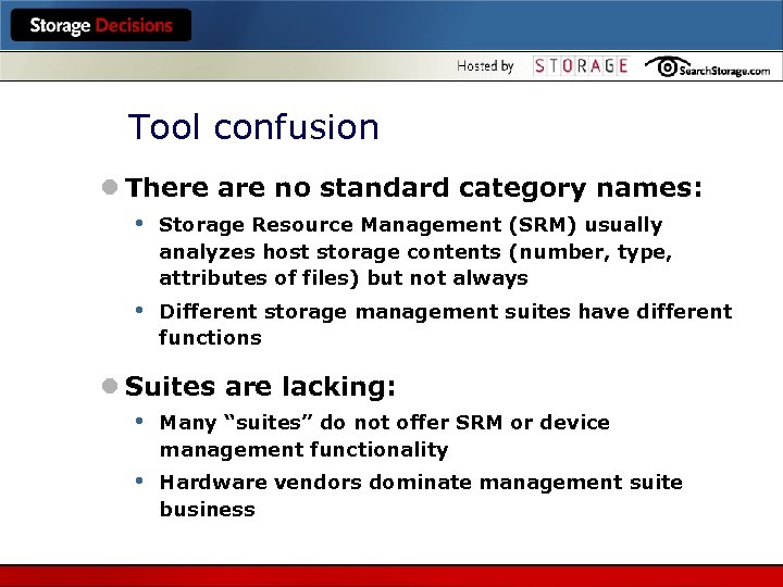 Tool confusion l There are no standard category names: • Storage Resource Management (SRM)