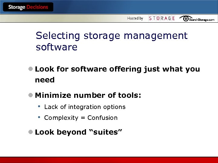 Selecting storage management software l Look for software offering just what you need l