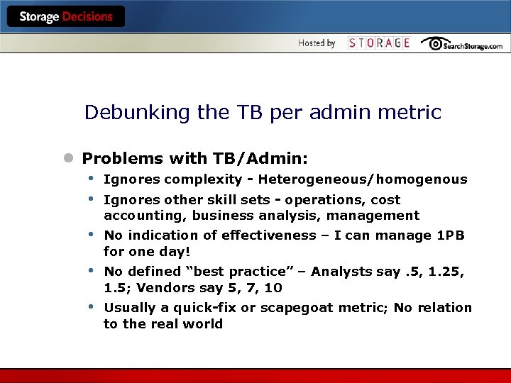 Debunking the TB per admin metric l Problems with TB/Admin: • • Ignores complexity