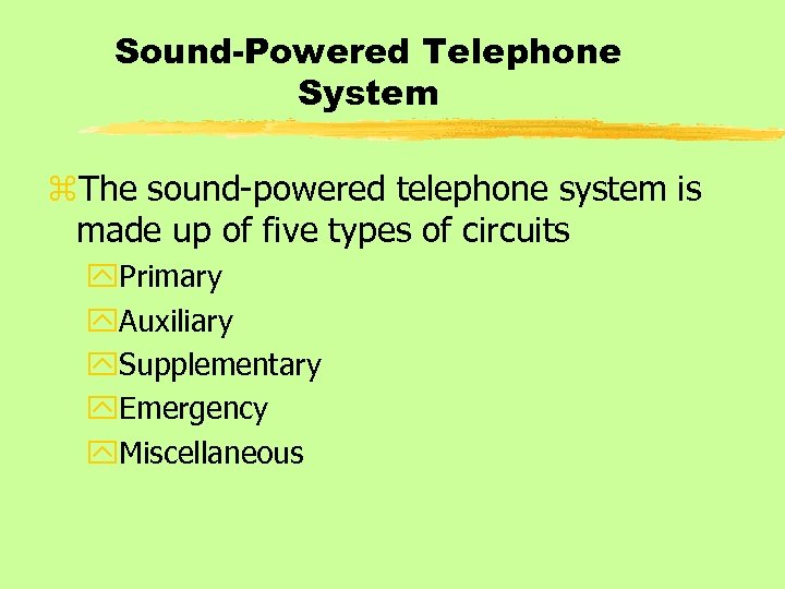 Sound-Powered Telephone System z. The sound-powered telephone system is made up of five types