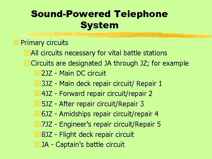 Sound-Powered Telephone System z Primary circuits y. All circuits necessary for vital battle stations