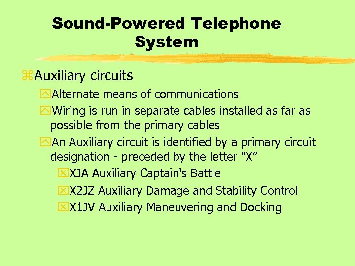 Sound-Powered Telephone System z Auxiliary circuits y. Alternate means of communications y. Wiring is