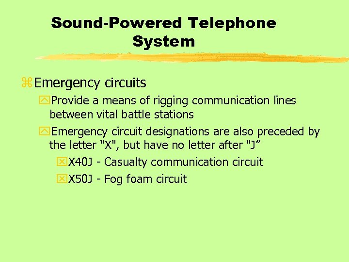 Sound-Powered Telephone System z Emergency circuits y. Provide a means of rigging communication lines