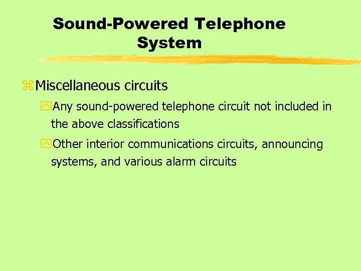 Sound-Powered Telephone System z Miscellaneous circuits y. Any sound-powered telephone circuit not included in