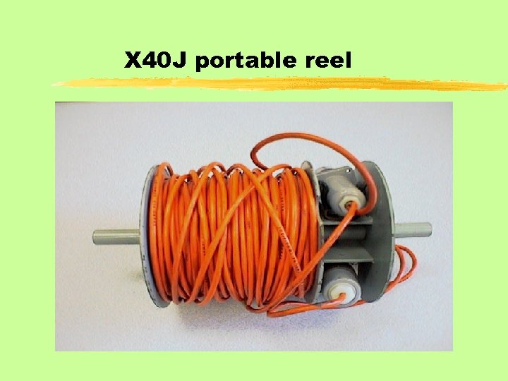 X 40 J portable reel 