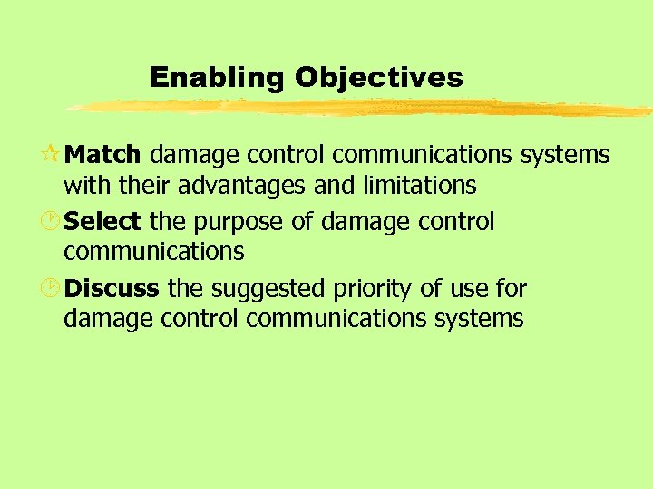 Enabling Objectives ¶ Match damage control communications systems with their advantages and limitations ·