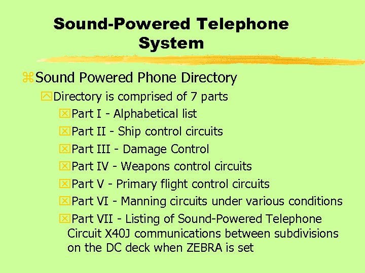 Sound-Powered Telephone System z Sound Powered Phone Directory y. Directory is comprised of 7