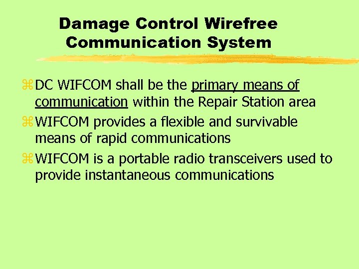 Damage Control Wirefree Communication System z DC WIFCOM shall be the primary means of