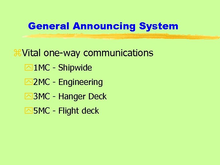 General Announcing System z. Vital one-way communications y 1 MC - Shipwide y 2