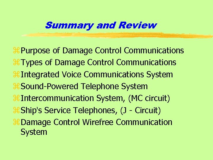 Summary and Review z Purpose of Damage Control Communications z Types of Damage Control