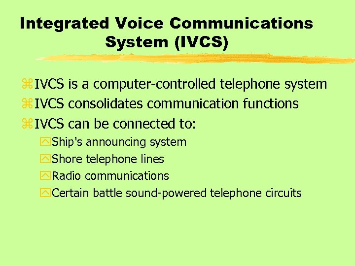 Integrated Voice Communications System (IVCS) z IVCS is a computer-controlled telephone system z IVCS