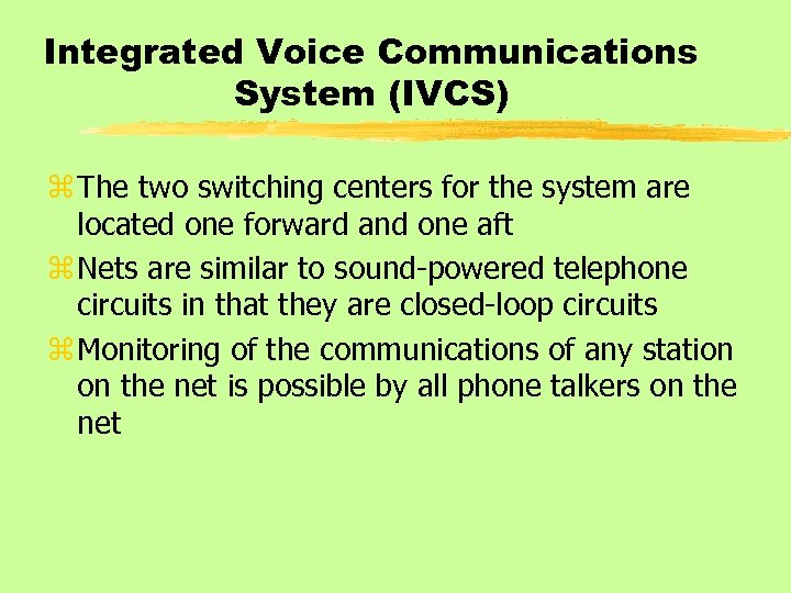 Integrated Voice Communications System (IVCS) z The two switching centers for the system are