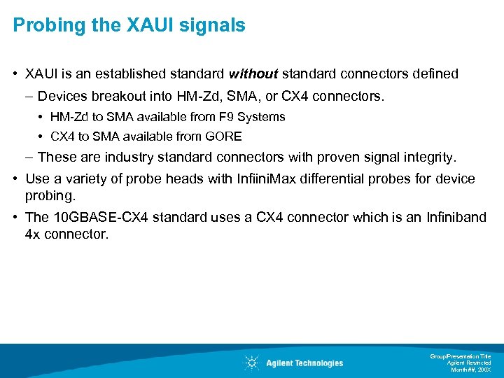 Probing the XAUI signals • XAUI is an established standard without standard connectors defined