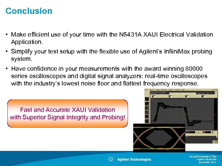 Conclusion • Make efficient use of your time with the N 5431 A XAUI