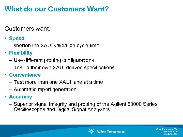 What do our Customers Want? Customers want: • Speed – shorten the XAUI validation