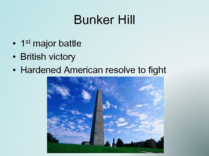 Bunker Hill • 1 st major battle • British victory • Hardened American resolve