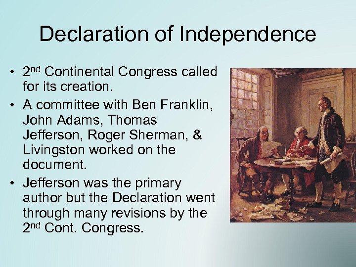 Declaration of Independence • 2 nd Continental Congress called for its creation. • A