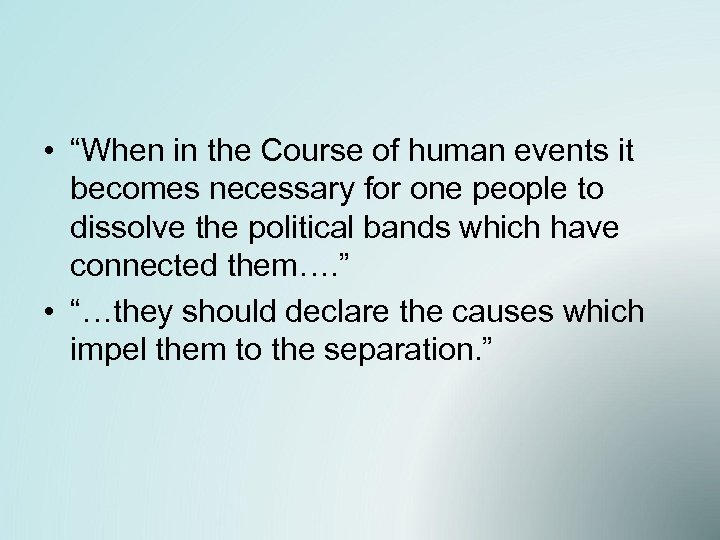  • “When in the Course of human events it becomes necessary for one